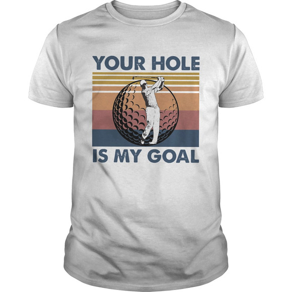 Tops - Golf Your Hole Is My Goal Shirt
